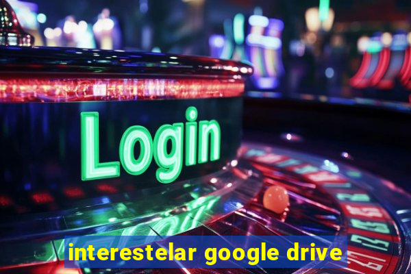 interestelar google drive